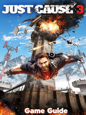 cover image of Just Cause 3 Guide & Walkthrough